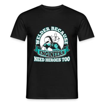 Welder Because Engineers Need Heroes Too - Männer T-Shirt - Schwarz - Vorne - AI Model Male 178 light (178cm)