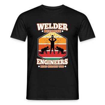 Welder Because Engineers Need Heroes Too - Männer T-Shirt - Schwarz - Vorne - AI Model Male 178 light (178cm)