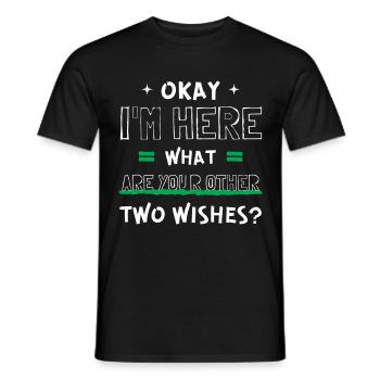 Cool Okay I'm Here What Are Your Other Two Wishes? - Men's T-Shirt - black - Front - AI Model Male 178 light (178cm)