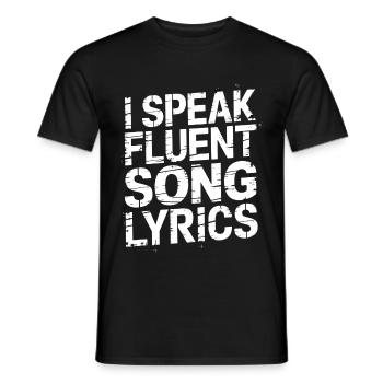I Speak Fluent Song Lyrics 6 - Männer T-Shirt - Schwarz - Vorne - AI Model Male 178 light (178cm)