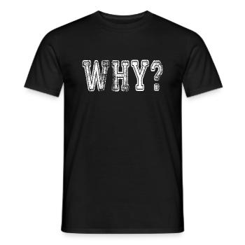 Why? Tag: Sayings, Slogan - Men's T-Shirt - black - Front - AI Model Male 178 light (178cm)