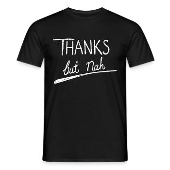Thanks but nah - Men's T-Shirt - black - Front - AI Model Male 178 light (178cm)