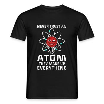 Never trust an atom they make up everything - Männer T-Shirt - Schwarz - Vorne - AI Model Male 178 light (178cm)