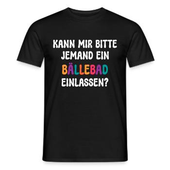 KANN MIR JEMAND EIN BÄLLEBAD EINLASSEN? SPRUCH - Männer T-Shirt - Schwarz - Vorne - AI Model Male 178 light (178cm)