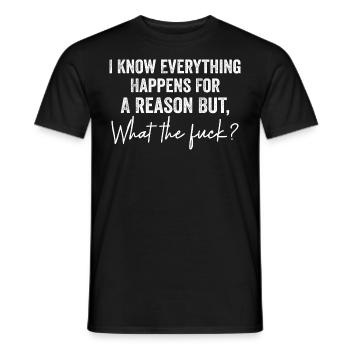 I Know Everything Happens For A Reason But Wtf - T-shirt homme - noir - Devant - AI Model Male 178 light (178cm)