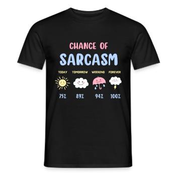 Funny Chance Of Sarcasm Weather Forecast Sarcastic - Men's T-Shirt - black - Front - AI Model Male 178 light (178cm)