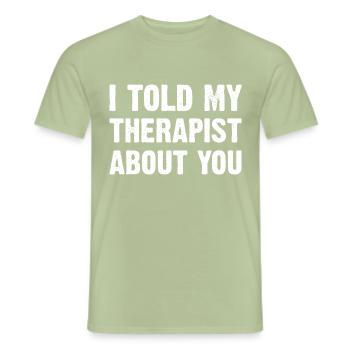 I Told My Therapist About You - Männer T-Shirt - Sage - Vorne - AI Model Male 178 light (178cm)