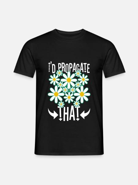 I'd Propagate That - Men's T-Shirt - black