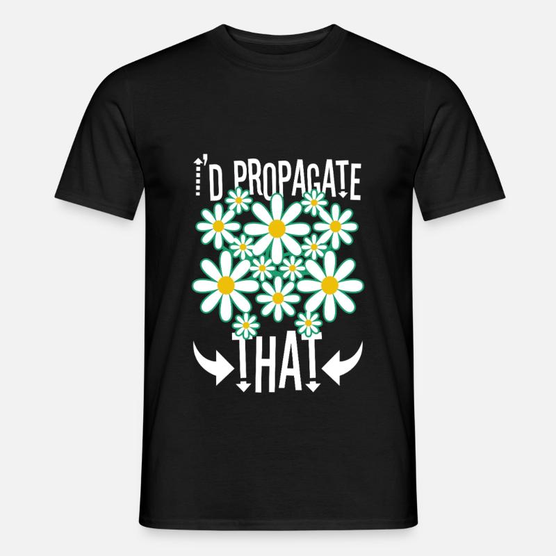 I'd Propagate That - Männer T-Shirt - Schwarz