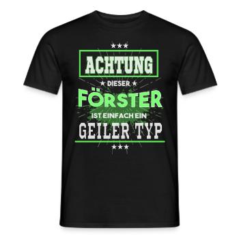 Förster, einfach nur ein geiler Typ - Männer T-Shirt - Schwarz - Vorne - AI Model Male 178 light (178cm)