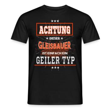 Gleisbauer, einfach nur ein geiler Typ - Männer T-Shirt - Schwarz - Vorne - AI Model Male 178 light (178cm)
