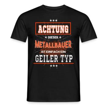 Metallbauer, einfach nur ein geiler Typ - Männer T-Shirt - Schwarz - Vorne - AI Model Male 178 light (178cm)