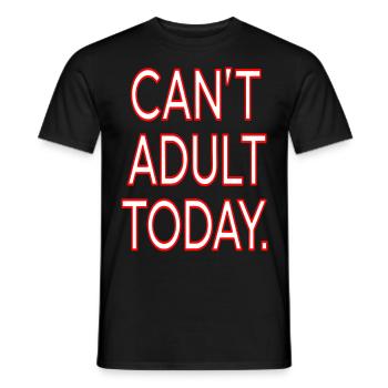 "Can't Adult Today" Funny Lazy Day Quote Design - Men's T-Shirt - black - Front - AI Model Male 178 light (178cm)