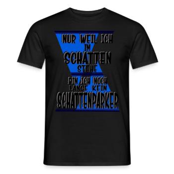 Nur weil ich im Schatten stehe, Schattenparker - Männer T-Shirt - Schwarz - Vorne - AI Model Male 178 light (178cm)