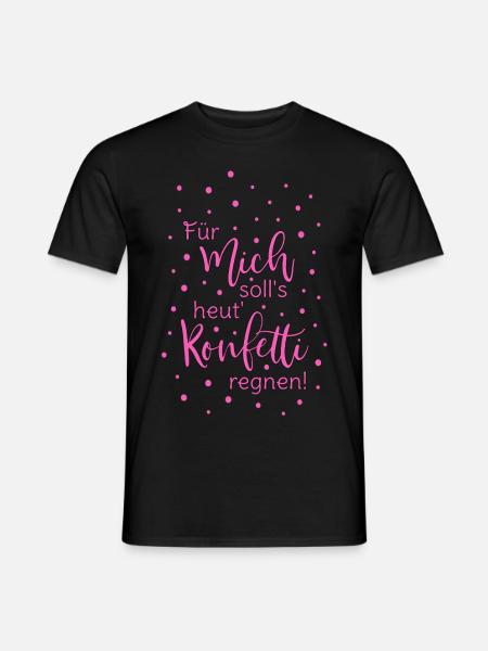 Für mich soll's heut Konfetti regnen in pink - Männer T-Shirt - Schwarz