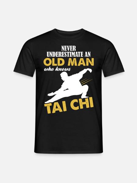 Never Underestimate An Old Man Who Knows Tai Chi - Men's T-Shirt - black