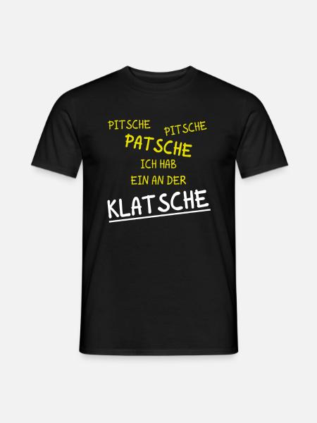 Pitsche Patsche Ich Hab Ein An Der Klatsche - Männer T-Shirt - Schwarz
