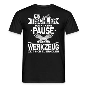 Ein Tischler macht keine Pause -Tischlermeister - Männer T-Shirt - Schwarz - Vorne - AI Model Male 178 light (178cm)