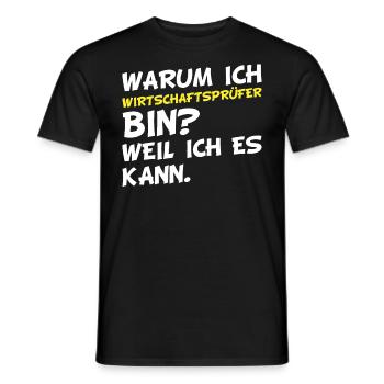 Warum ich Wirtschaftsprüfer bin? Weil ich es kann. - Männer T-Shirt - Schwarz - Vorne - AI Model Male 178 light (178cm)