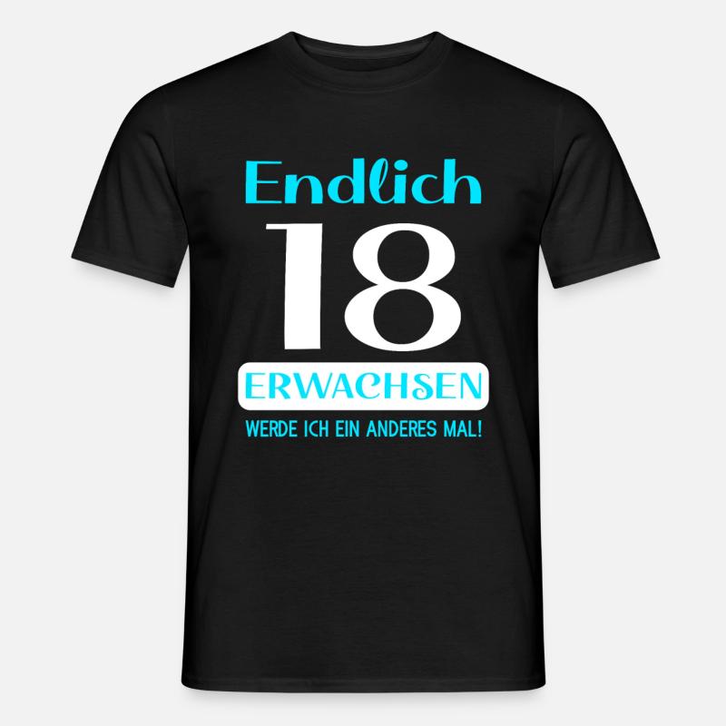 Endlich 18 erwachsen werde ich ein anderes mal - Männer T-Shirt - Schwarz