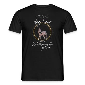 That's not dog hair that's Xoloitzcuintle glitter - Männer T-Shirt - Schwarz - Vorne - AI Model Male 178 light (178cm)