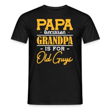 Papa Because Grandpa is for Old Guys Vatertag - Männer T-Shirt - Schwarz - Vorne - AI Model Male 178 light (178cm)