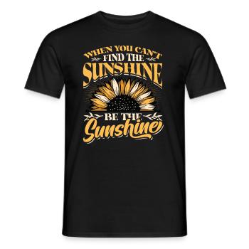 When You Can't Find The Sunshine Be The Sunshine - Männer T-Shirt - Schwarz - Vorne - AI Model Male 178 light (178cm)