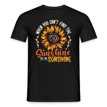 When You Can't Find The Sunshine Be The Sunshine - Men's T-Shirt - black - Front - AI Model Male 178 light (178cm)