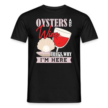 Oysters and Wine thats why Im Here Austern - Men's T-Shirt - black - Front - AI Model Male 178 light (178cm)