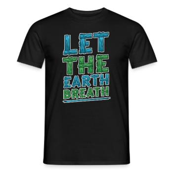 Let the earth . Awareness and climate change. - Men's T-Shirt - black - Front - AI Model Male 178 light (178cm)