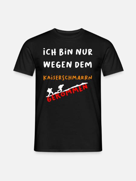 Ich bin nur wegen dem Kaiserschmarrn gekommen - Männer T-Shirt - Schwarz