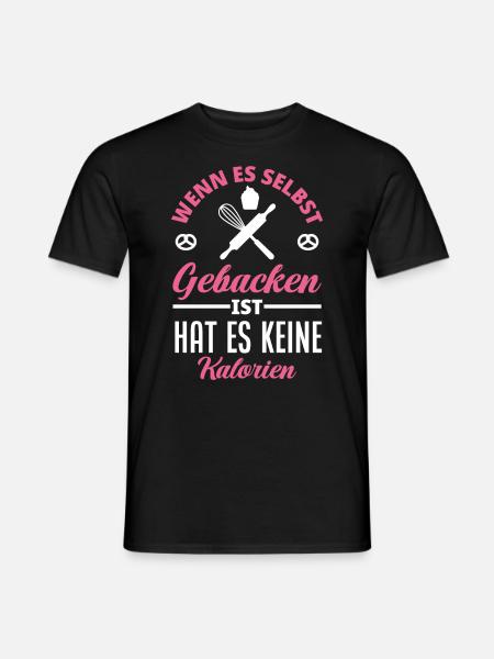 Wenn Es Selbst Gebacken Ist Hat Es Keine Kalorien - Männer T-Shirt - Schwarz