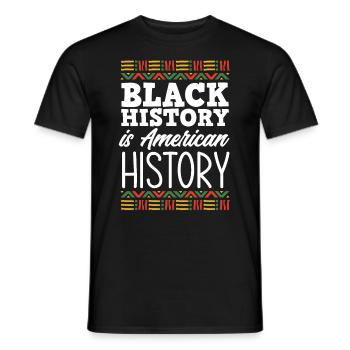 Black History Is American History Black American - Men's T-Shirt - black - Front - AI Model Male 178 light (178cm)