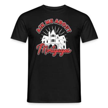 Ask Me about Mortgages Mortgage Loan Advisor - Men's T-Shirt - black - Front - AI Model Male 178 light (178cm)