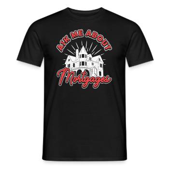 Ask Me about Mortgages Mortgage Loan Advisor - Men's T-Shirt - black - Front - AI Model Male 178 light (178cm)