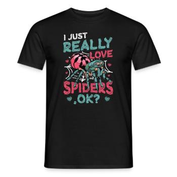 I just really love spiders, okay? - Men's T-Shirt - black - Front - AI Model Male 178 light (178cm)