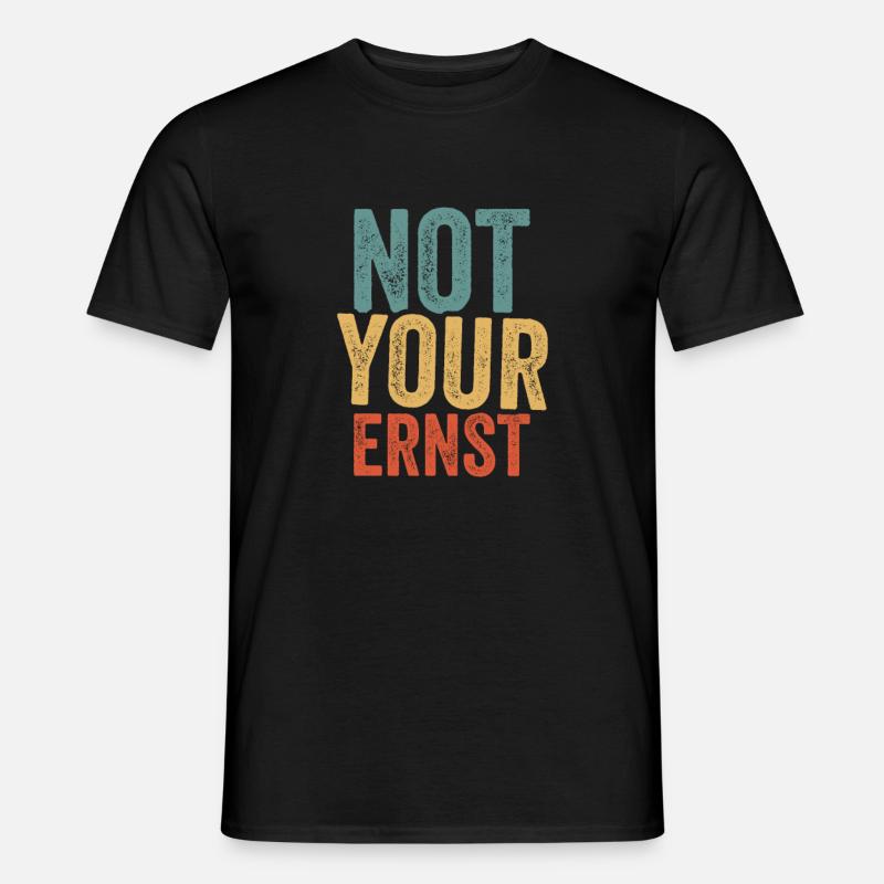 Not your ernst - Männer T-Shirt - Schwarz
