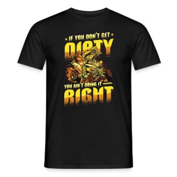 Mach Dich Nicht Schmutzig Du Machst Es Nicht - Männer T-Shirt - Schwarz - Vorne - AI Model Male 178 light (178cm)