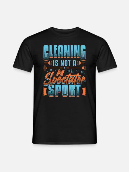 Reinigung Ist Kein Zuschauersport, Hausreinigung. - Männer T-Shirt - Schwarz