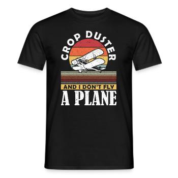 Crop Duster og jeg flyver ikke en flysprøjte - Mænd T-shirt - sort - Foran - AI Model Male 178 light (178cm)