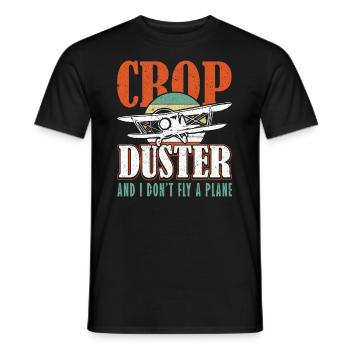 Crop Duster og jeg flyver ikke en flysprøjte - Mænd T-shirt - sort - Foran - AI Model Male 178 light (178cm)