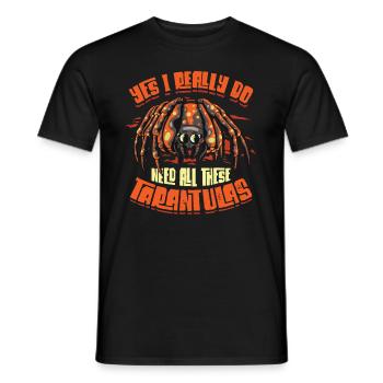 Ja, Ich Brauche Wirklich Alle Diese Taranteln - Männer T-Shirt - Schwarz - Vorne - AI Model Male 178 light (178cm)