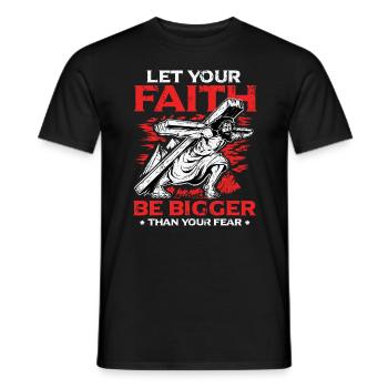Your faith should be greater than your fear. - Men's T-Shirt - black - Front - AI Model Male 178 light (178cm)