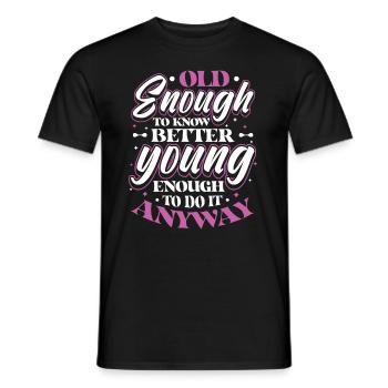 Old Enough To Know Better. - Men's T-Shirt - black - Front - AI Model Male 178 light (178cm)
