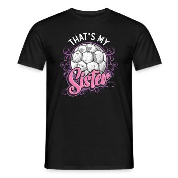 Das Ist Meine Schwester Bruder-schwester-fußball - Männer T-Shirt - Schwarz - Vorne - AI Model Male 178 light (178cm)