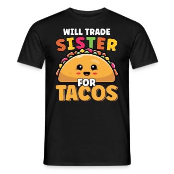 Will Trade Sister For Tacos Lover Cute Funny - Men's T-Shirt - black - Front - AI Model Male 178 light (178cm)