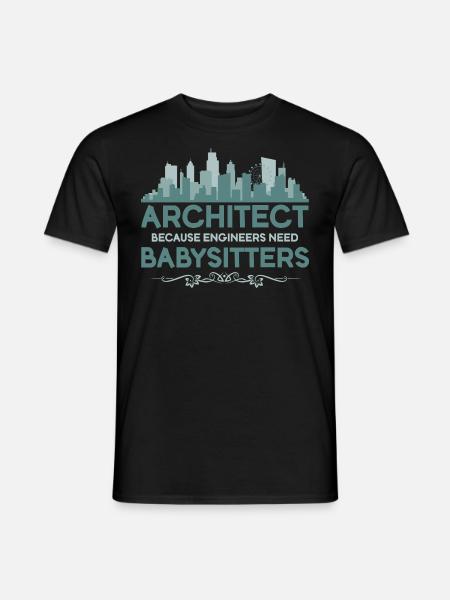 archetect because engineers need babysitters. - Men's T-Shirt - black