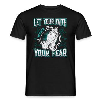 Your faith shall be greater than your fear. - Men's T-Shirt - black - Front - AI Model Male 178 light (178cm)