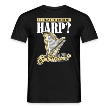You want to touch my Harp? Are you serious? Harp - Men's T-Shirt - black - Front - AI Model Male 178 light (178cm)