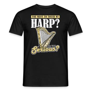 You want to touch my Harp? Are you serious? Harp - Men's T-Shirt - black - Front - AI Model Male 178 light (178cm)